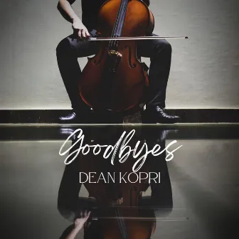 Goodbyes by Dean Kopri