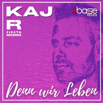 Denn wir leben (2Base Remix) by KAJ