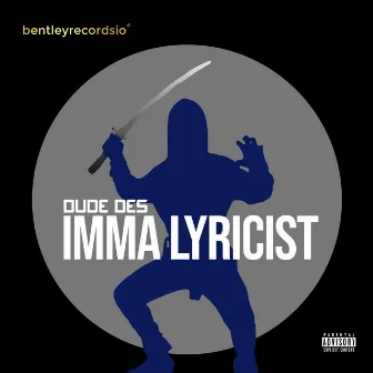 Imma Lyricist by Dude Des