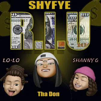 R.I.U by ShyFye Tha Don