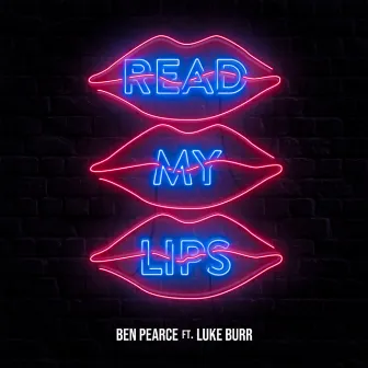 Read My Lips (feat. Luke Burr) by Ben Pearce