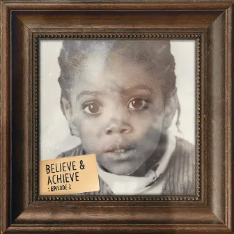 Believe & Achieve: Episode 2 by Chip