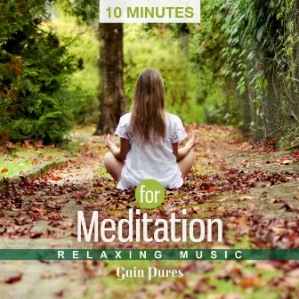 10 Minutes for Meditation (Relaxing Music) by Gaia Pures