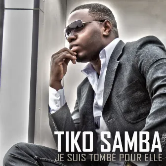 Je suis tombé pour elle by Tiko Samba