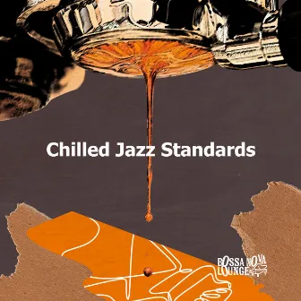 Chilled Jazz Standards by Bossa Nova Lounge