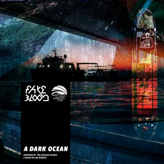 A Dark Ocean (Inspired by ‘The Outlaw Ocean’ a book by Ian Urbina) by Fake Blood