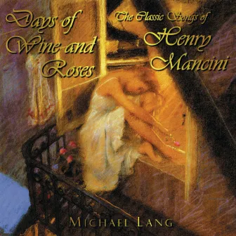 Days Of Wine And Roses (The Classic Songs Of Henry Mancini) by Michael Lang