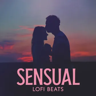 Sensual Lofi Beats: Love Making Music by Lo-Fi Chillout Beats