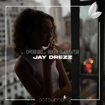 Feel so Love by Jay Drezz