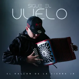 Sigue El Vuelo by El Halcon De La Sierra Jr