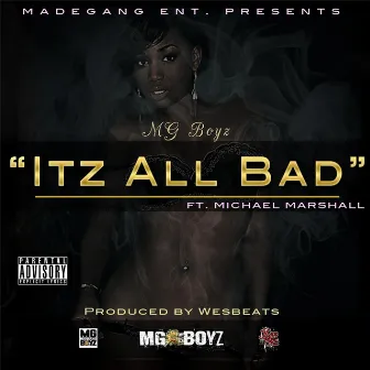 It'z All Bad (feat. Michael Marshall) by MG Boyz