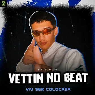 Vai Ser Colocada by Vettin No Beat