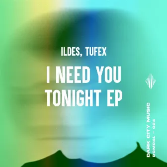 I Need You Tonight by ILDES