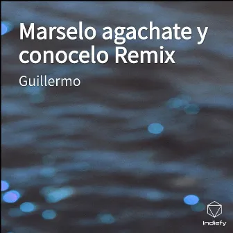 Marselo agachate y conocelo Remix by Guillermo