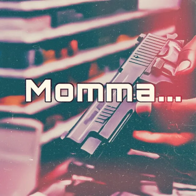 Momma...