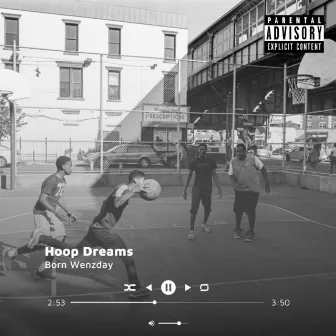 Hoop Dreams by Born Wenzday