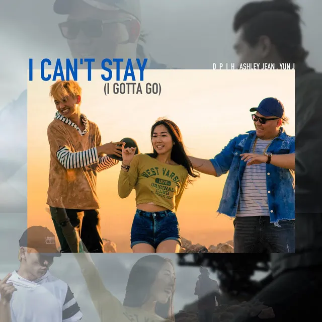 I Can't Stay (I Gotta Go) [feat. Yun J & Ashley Jean]