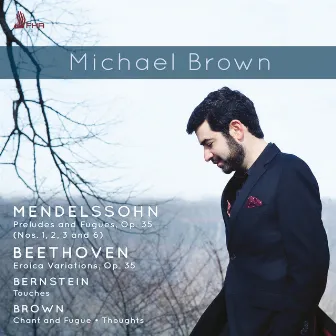 Mendelssohn, Bernstein, Michael Brown & Beethoven: Works for Piano by Michael Brown