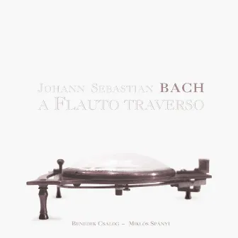 Bach: A flauto traverso by Benedek Csalog