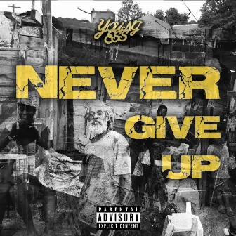 Never Give Up by Young Ess