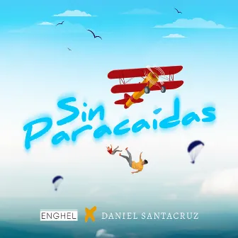 Sin Paracaídas by Enghel