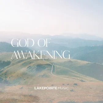 God of Awakening (feat. Chris Kuti) by Lakepointe Music