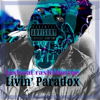 Livin' Paradox by Joshua Crash Monroe