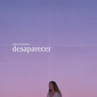 Desaparecer by Clara Ballestero