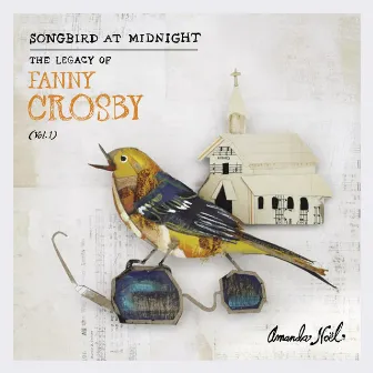 Songbird at Midnight (the Legacy of Fanny Crosby, Vol. 1) by Amanda Noël