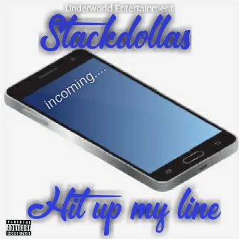 Hit Up My Line by Stack Dollas