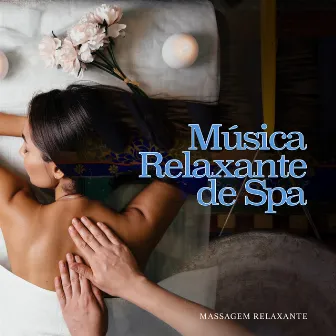 Música Relaxante de Spa by Massagem Relaxante