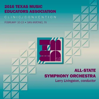 2016 Texas Music Educators Association (TMEA): All-State Symphony Orchestra [Live] by Texas All-State Symphony Orchestra