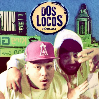 DOS LOCOS PODCAST EP 10 FEA BIG DROP by Jmack