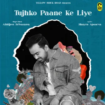 Tujhko Paane Ke Liye by Shayra Apoorva