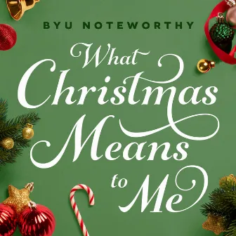 What Christmas Means to Me by BYU Noteworthy