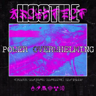 POWER OVERWHELMING by HOSTILE ARCHITECT