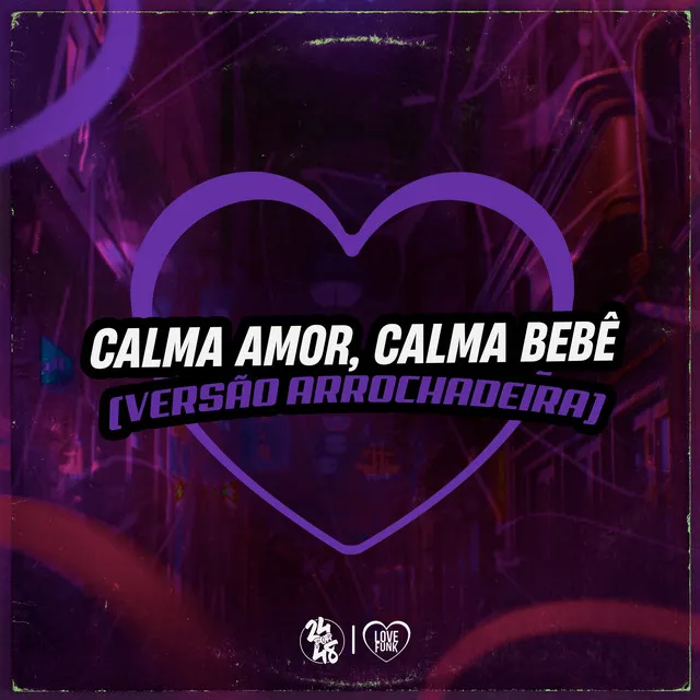 Calma Amor Calma Bebe - Versão Arrochadeira