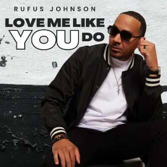 Love Me Like You Do by Rufus Johnson