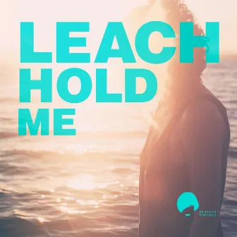 Hold Me by Leach