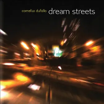 Dufallo, C.: Dream Streets by Cornelius Dufallo