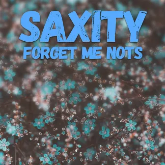 Forget Me Nots by Saxity