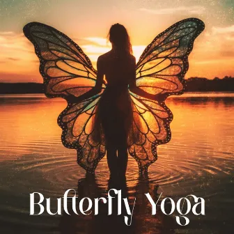 Butterfly Yoga (Peaceful Transformation Journey) by Healing Yoga