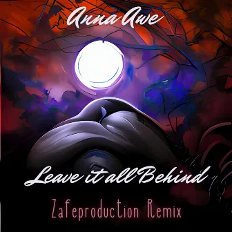 Leave it all Behind (Zafeproduction Remix) by Anna Awe