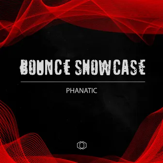 Bounce Showcase (Phanatic) by Phanatic