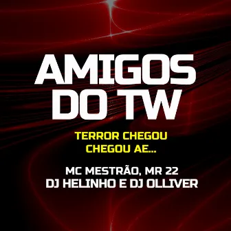 AMIGOS DO WT [ Feat. MC Mestrão e MR 22 ] by DJ Helinho