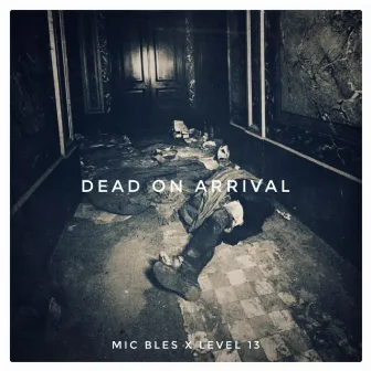 Dead On Arrival by Level 13