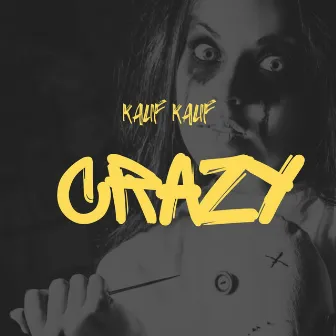 Crazy by Kalif Kalif