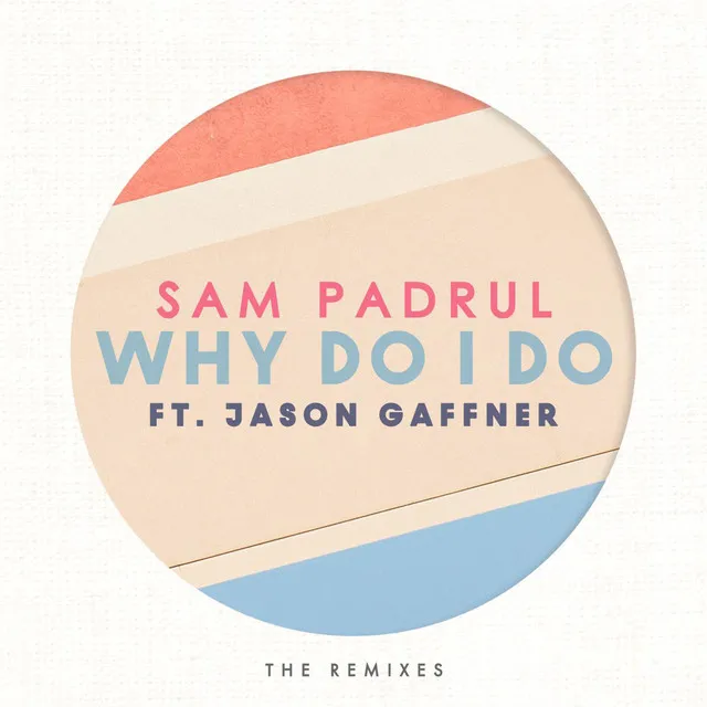 Why Do I Do (La Felix Remix) [feat. Jason Gaffner]