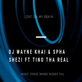 Love On My Brain by Dj Wayne Khai