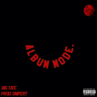 Album Mode by Big Tate